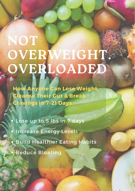 Not Overweight, Overloaded (Detox Guide)